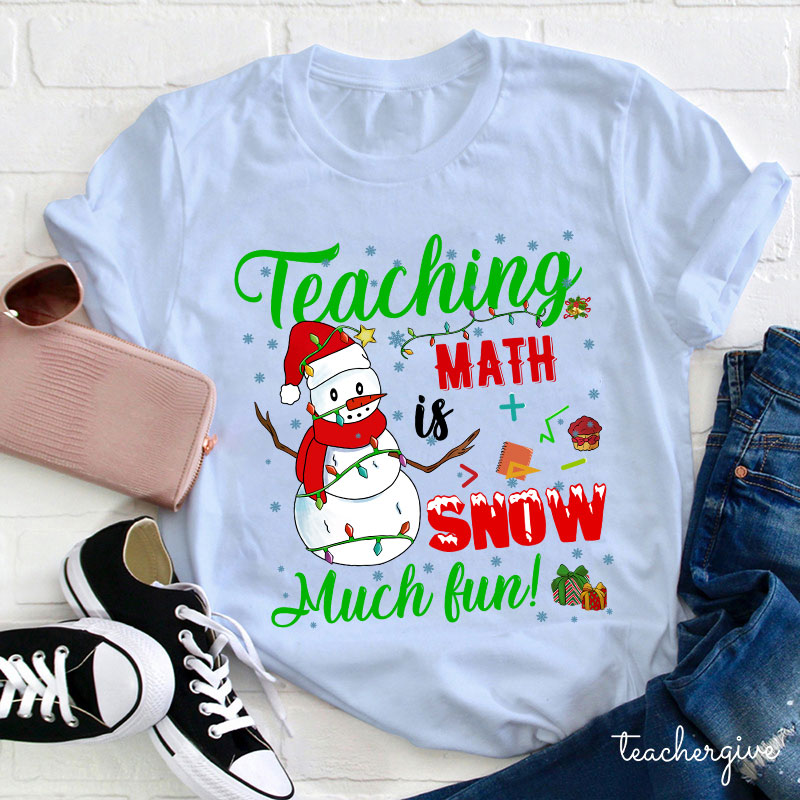 Teaching Math Is Snow Much Fun Teacher T-Shirt