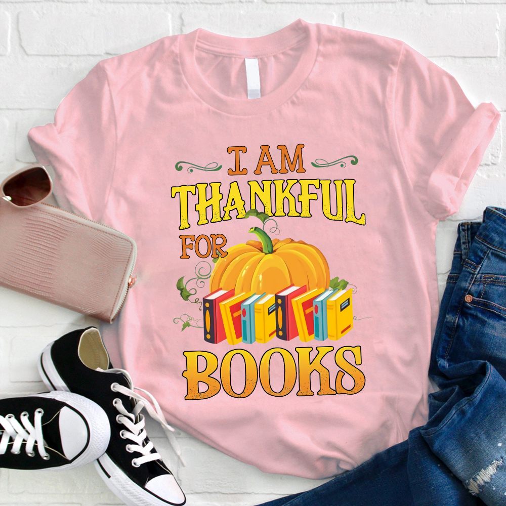 I Am Thankful For Books Teacher T-Shirt