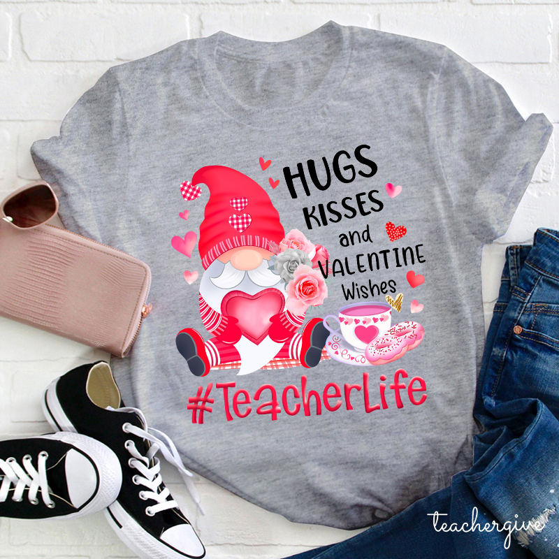 Hugs Kisses And Valentine Wishes Teacher T-Shirt