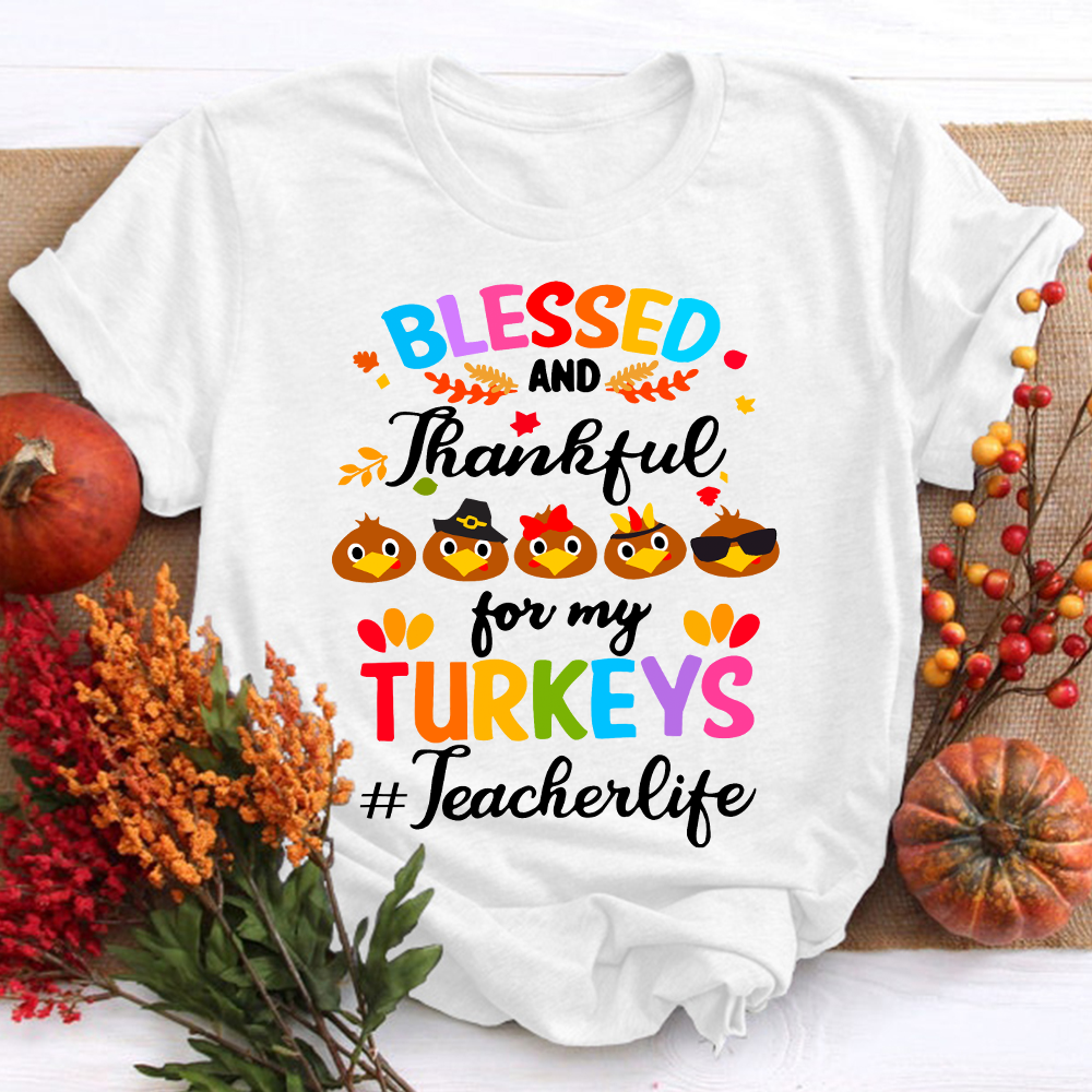 Blessed And Thankful For My Little Turkeys Teacher T-Shirt