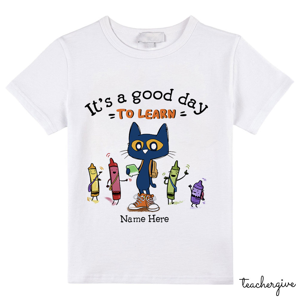 Personalized Name It's A Good Day To Learn Pete The Cat Teacher T-Shirt