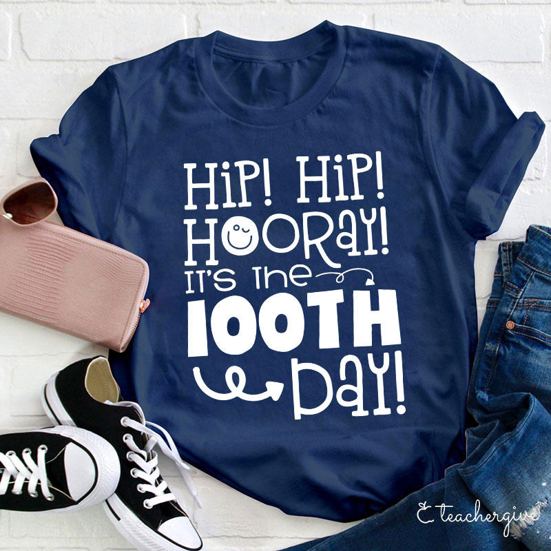Hip Hip Hooray It's The 100TH Day Teacher T-Shirt