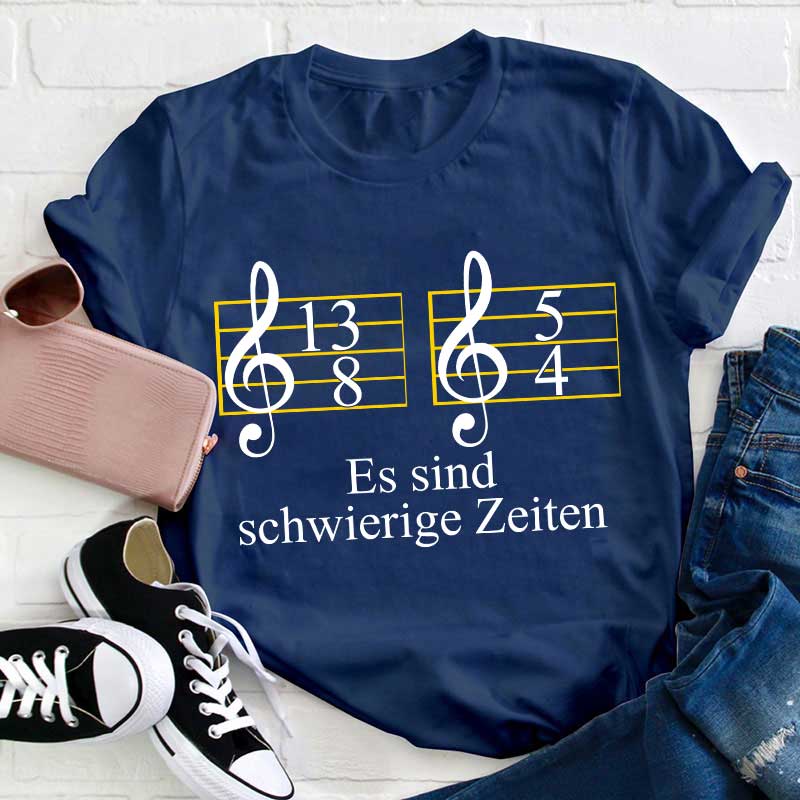 Musik Schwierige Zeiten Lehrer T-Shirt