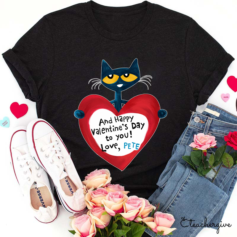 And Happy Valentine's Day To You Teacher T-Shirt