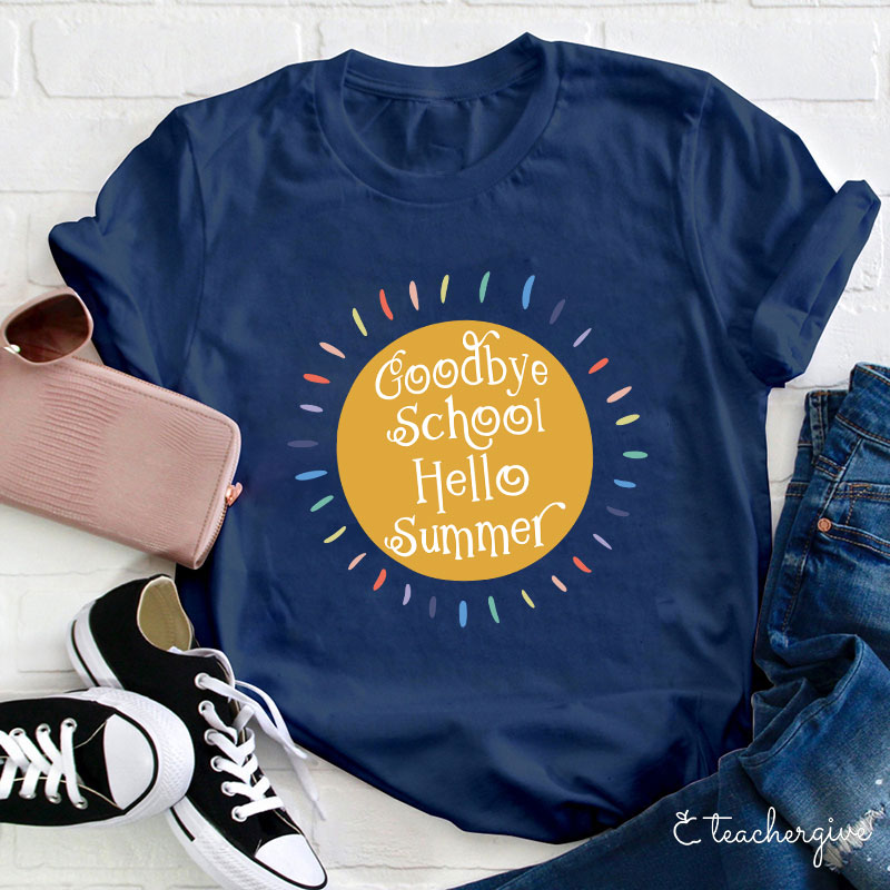 Goodbye School Hello Summer T-Shirt