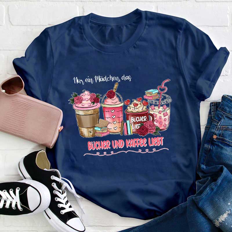 Nur Ein Mädchen, Das Bücher Und Kaffee Liebt! Lehrer T-Shirt