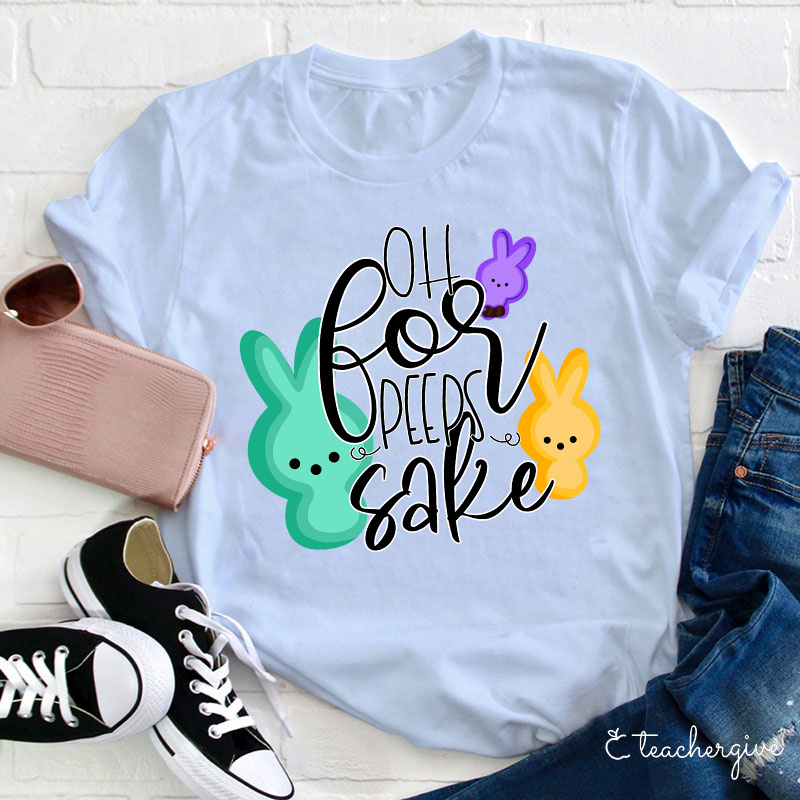 Oh For Peeps Sake Teacher T-Shirt