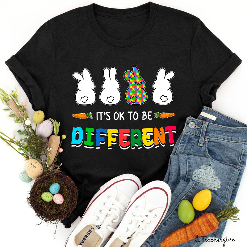 It's Ok To Be Different Teacher T-Shirt