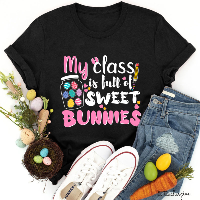 My Class Is Full Of Sweet Bunnies Teacher T-Shirt