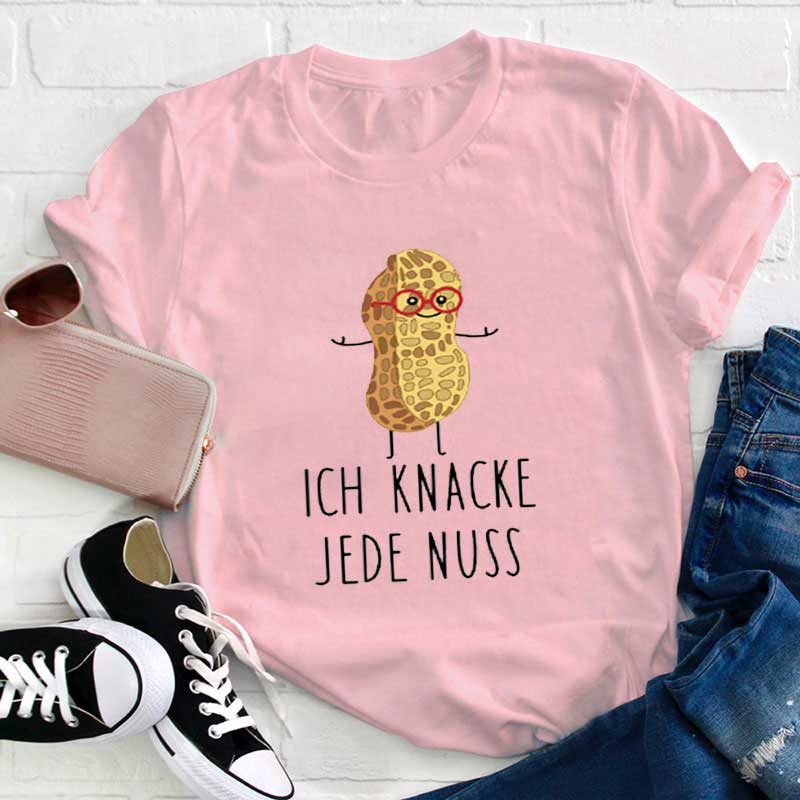 Ich knacke jede Nuss Lehrer T-Shirt