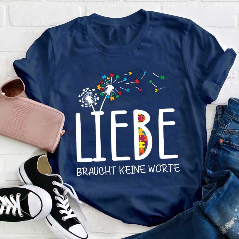 Liebe braucht keine Worte Lehrer T-Shirt