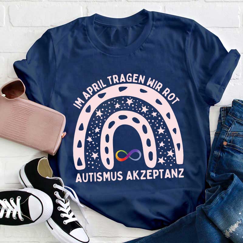 Im April tragen wir Rot Akzeptieren Autismus Lehrer T-Shirt