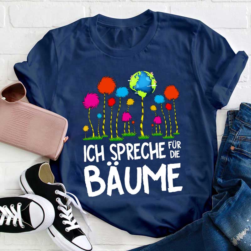 Ich spreche für die Bäume Lehrer T-Shirt