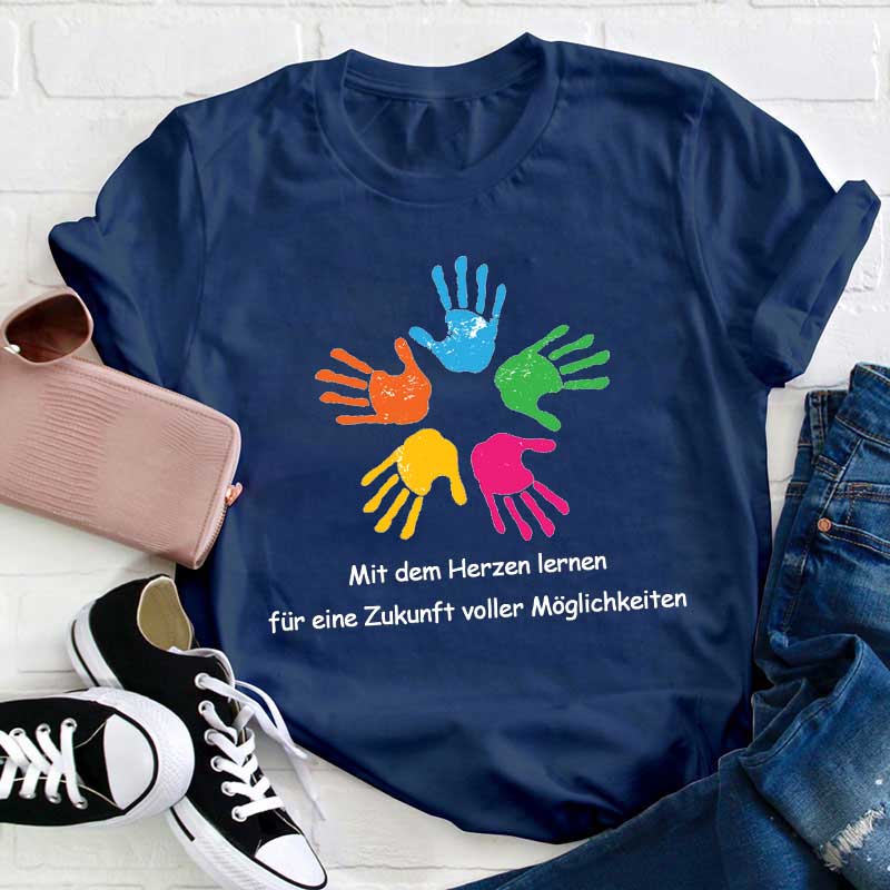 Mit Dem Herzen Für Eine Zukunft Voller Möglichkeiten Lehrer T-Shirt