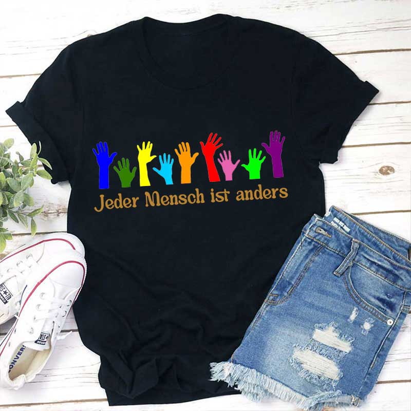 Jeder Mensch Ist Anders Bunte Hände Lehrer T-Shirt