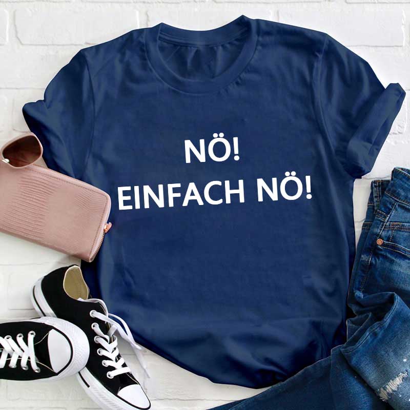 Nö Einfach Nö Lehrer T-Shirt