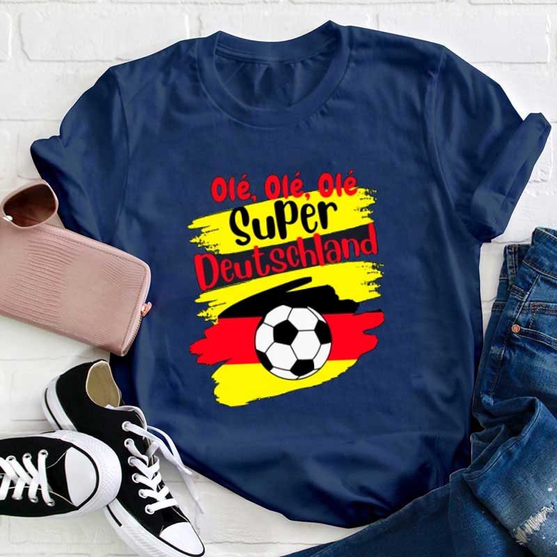 Ole Ole Fußball super Deutschland Lehrer T-Shirt