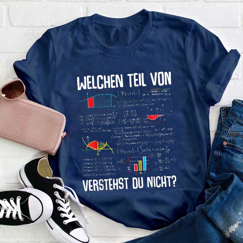Welchen Teil von verstehst du nicht Lehrer T-Shirt