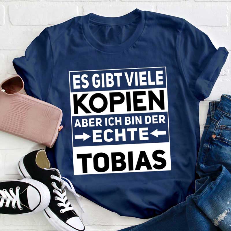Personalisiert Name Es gibt viele Kopien aber ich bin der/die echte Lehrer T-Shirt