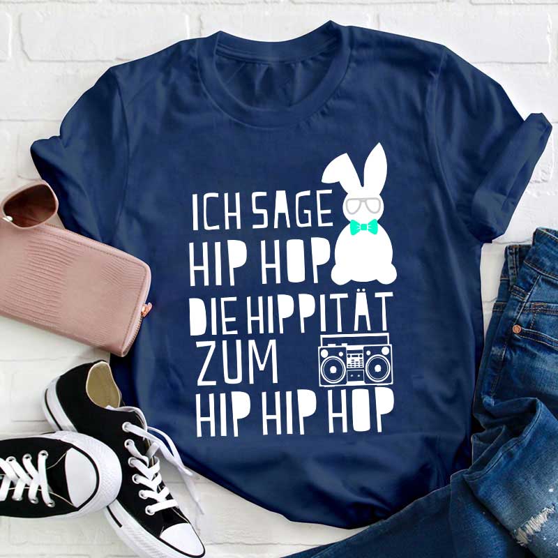 Ich sage HIP HOP Lehrer T-Shirt