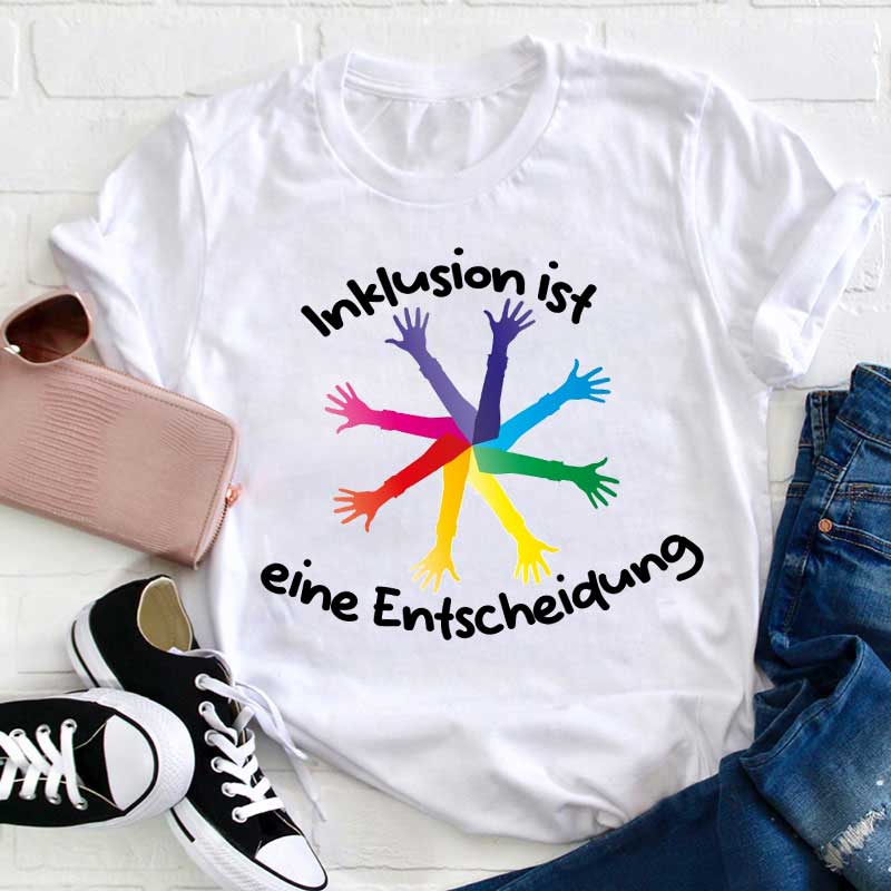 Inklusion Ist Eine Entscheidung Bunte Hände Lehrer T-Shirt