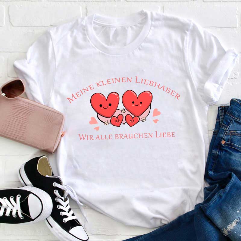 Wir Alle Brauchen Liebe Lehrer T-Shirt