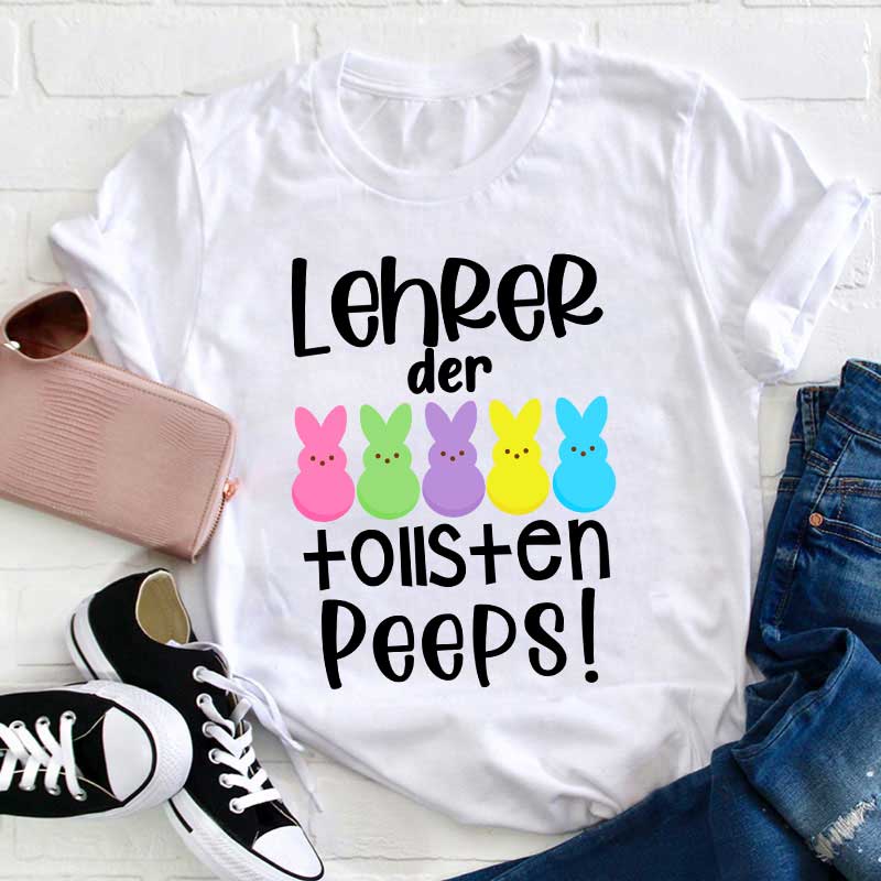 Lehrer der tollsten Peeps Lehrer T-Shirt