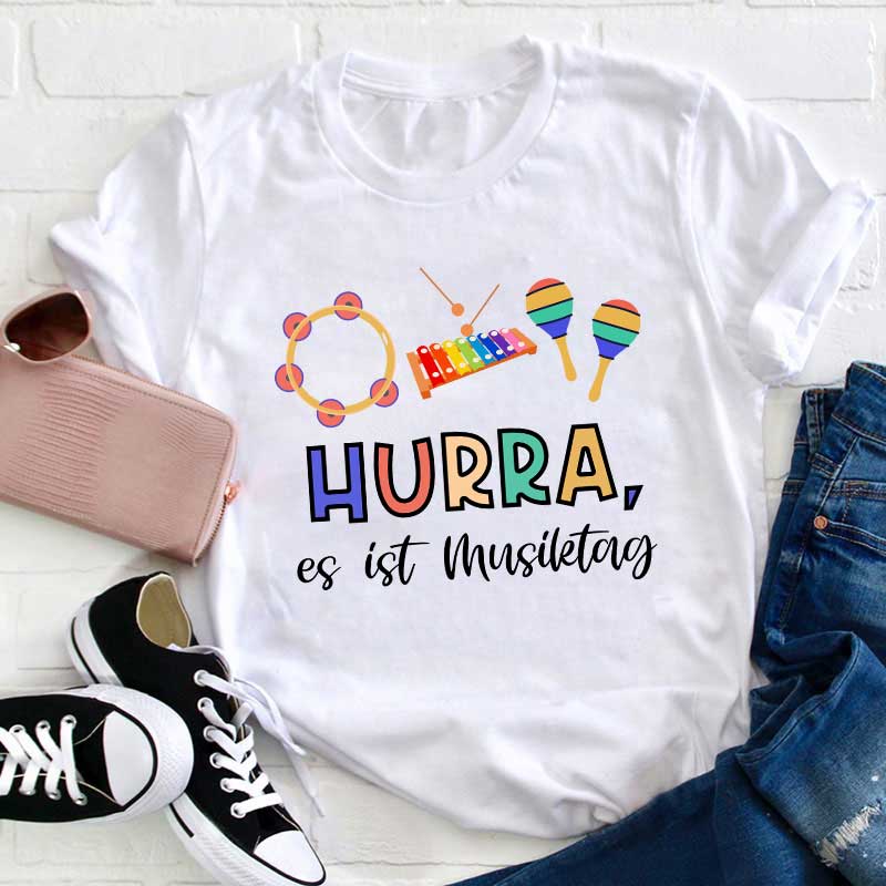 Hurra Es Ist Musiktag Lehrer T-Shirt