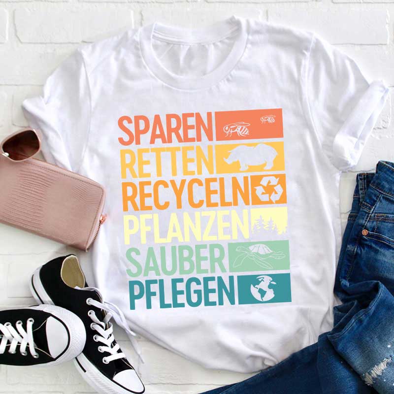 Sparen Retten Recyceln Pflanzen Sauber Pflegen Lehrer T-Shirt