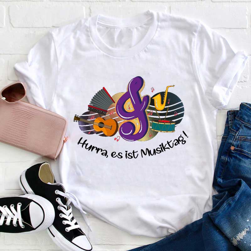 Hurra Es Ist Musiktag Lehrer T-Shirt