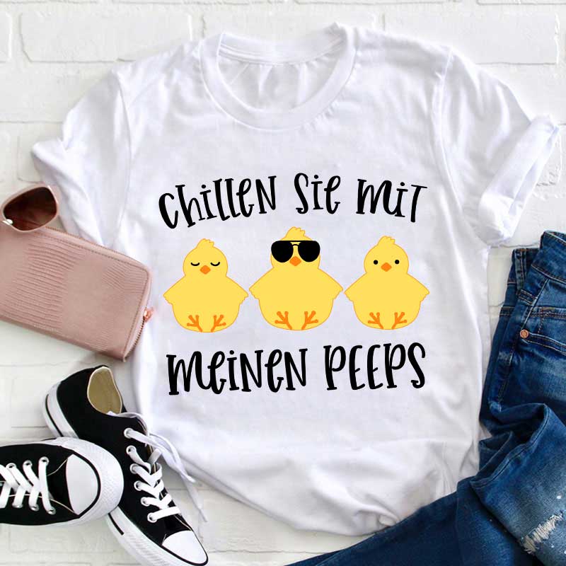 Chillen Sie mit meinen Peeps Lehrer T-Shirt
