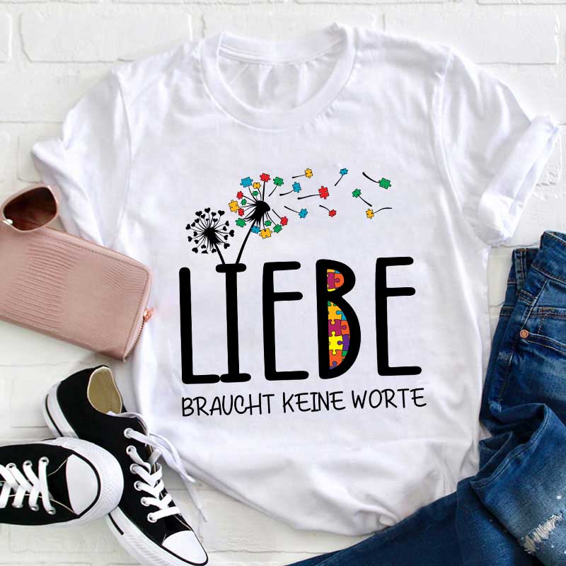 Liebe braucht keine Worte Lehrer T-Shirt