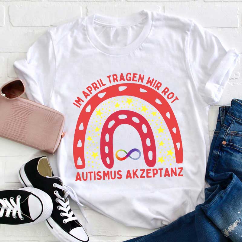 Im April tragen wir Rot Akzeptieren Autismus Lehrer T-Shirt