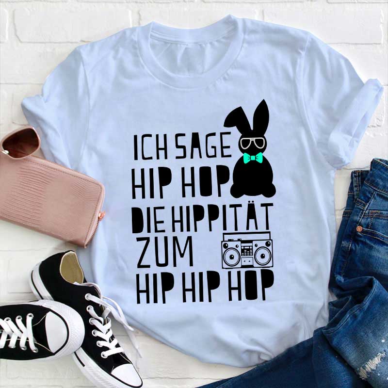Ich sage HIP HOP Lehrer T-Shirt