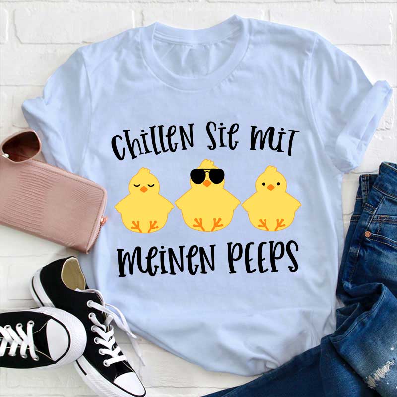 Chillen Sie mit meinen Peeps Lehrer T-Shirt