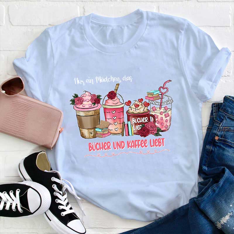 Nur Ein Mädchen, Das Bücher Und Kaffee Liebt! Lehrer T-Shirt