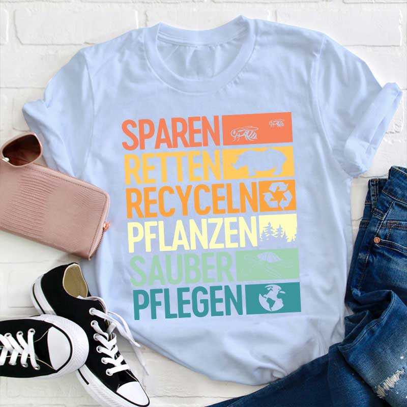 Sparen Retten Recyceln Pflanzen Sauber Pflegen Lehrer T-Shirt