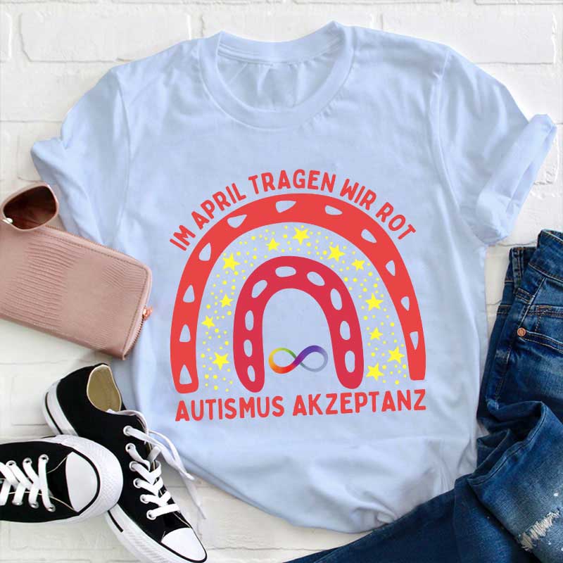 Im April tragen wir Rot Akzeptieren Autismus Lehrer T-Shirt