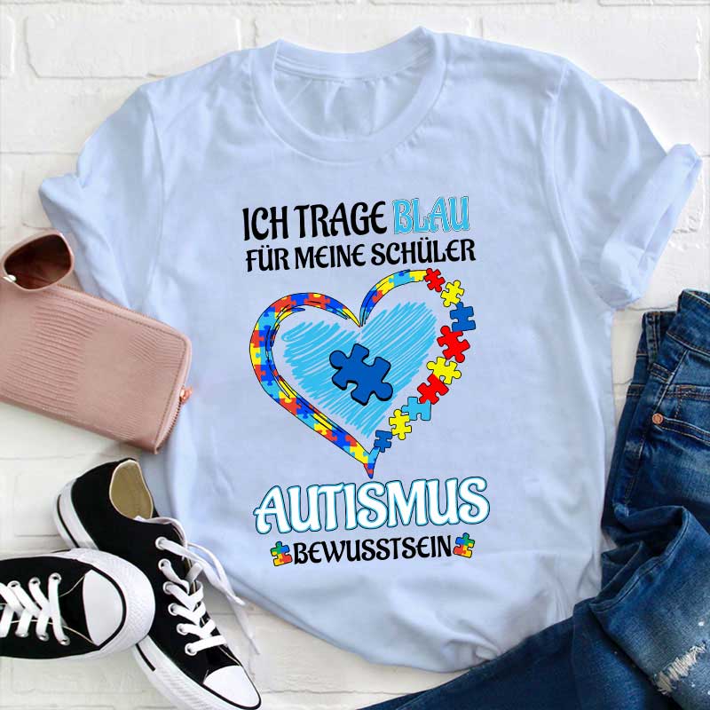 Ich trage Blau Für meine Schüler AUTISMUS BEWUSSTSEIN Lehrer T-Shirt