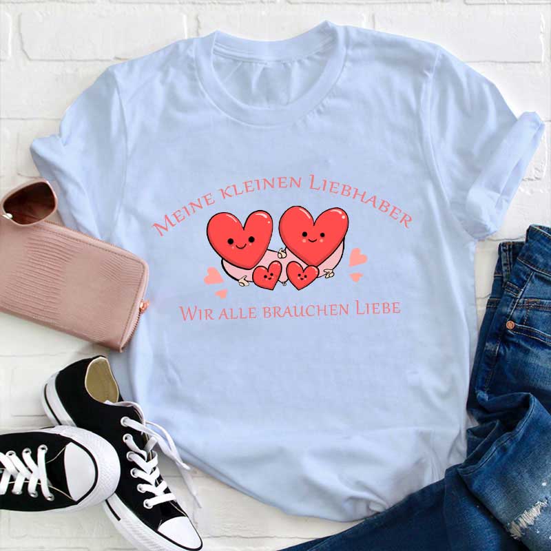 Wir Alle Brauchen Liebe Lehrer T-Shirt