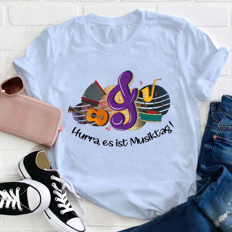 Hurra Es Ist Musiktag Lehrer T-Shirt