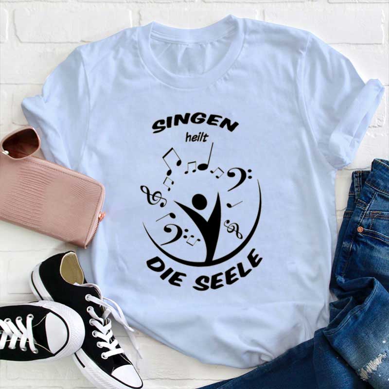 Singen Heilt Die Seele Lehrer T-Shirt
