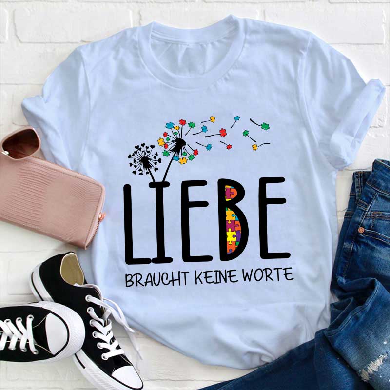 Liebe braucht keine Worte Lehrer T-Shirt