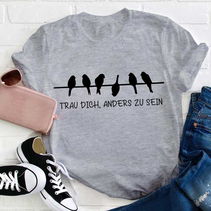 Trau dich anders zu sein Lehrer T-Shirt