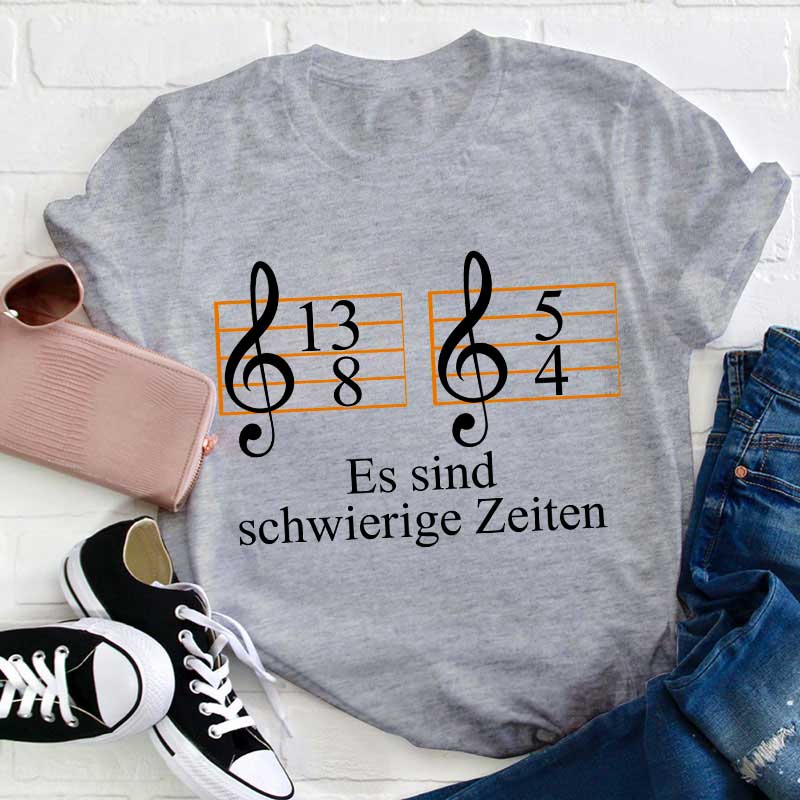 Musik Schwierige Zeiten Lehrer T-Shirt