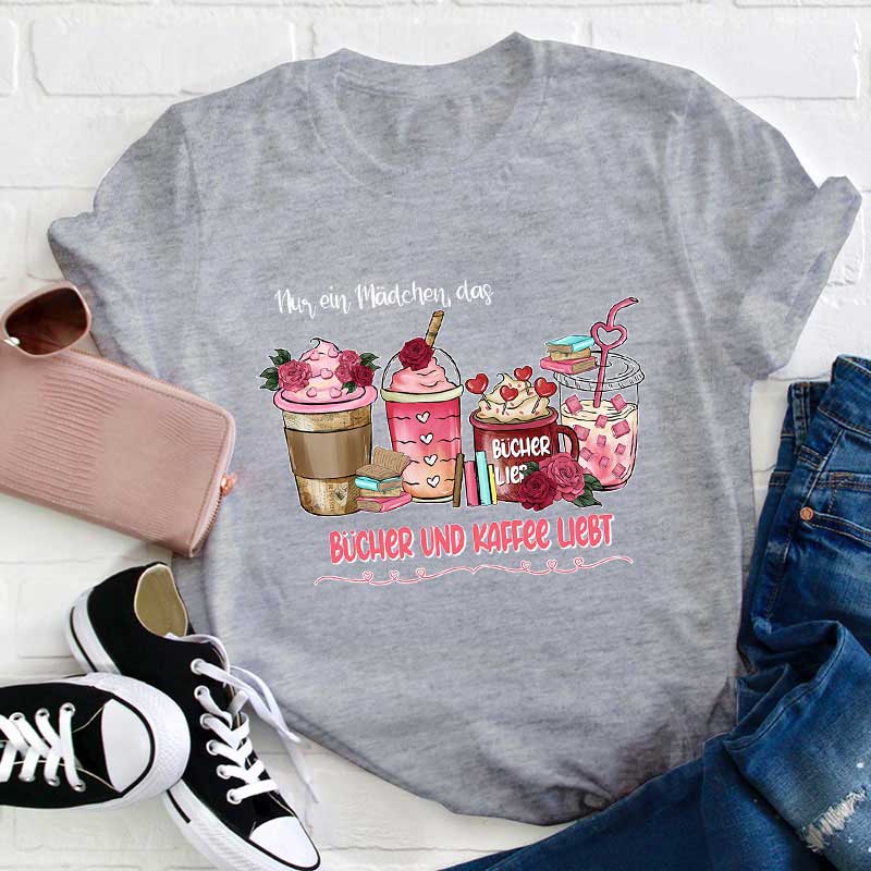 Nur Ein Mädchen, Das Bücher Und Kaffee Liebt! Lehrer T-Shirt