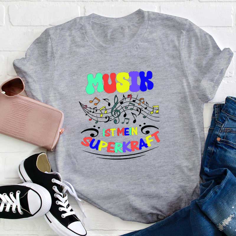 Musik Ist Mein Superkraft Lehrer T-Shirt