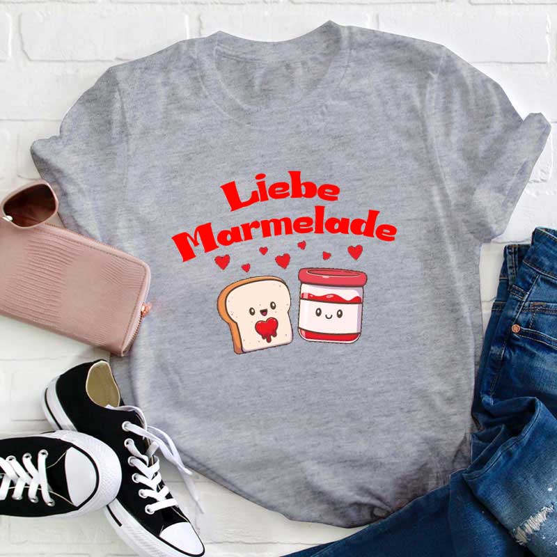 Liebe Marmelade Lehrer T-Shirt