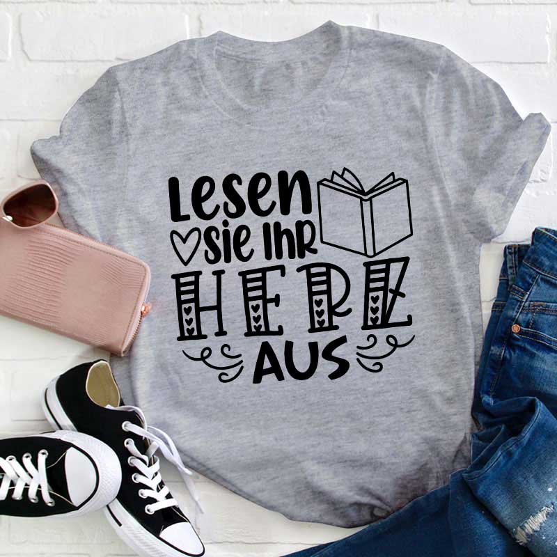 Lesen Sie Ihr Herz Aus Lehrer T-Shirt