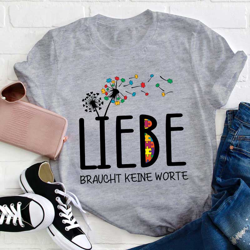 Liebe braucht keine Worte Lehrer T-Shirt